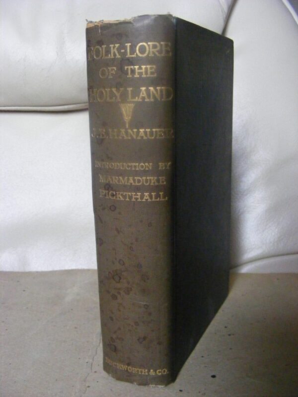 Rare 1st Edition: “Folklore of the Holy Land – Moslem, Christian and Jewish” by J E Hanauer Introduction by Marmaduke Pickthall