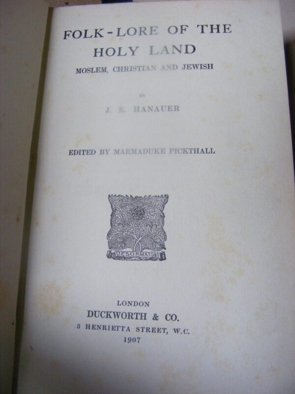 Rare 1st Edition: “Folklore of the Holy Land – Moslem, Christian and Jewish” by J E Hanauer Introduction by Marmaduke Pickthall - Image 2