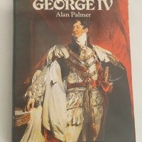 Hardcover book titled ‘The Life and Times of George IV’ by Alan Palmer